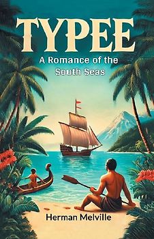 Typee A Romance Of The South Seas