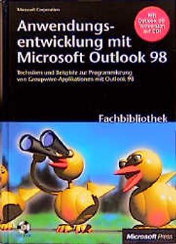 Anwendungsentwicklung mit Microsoft Outlook 98. Techniken und Beispiele zur Programmierung von Groupware-Applikationen mit Outlook 98