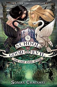 The School for Good and Evil #3: The Last Ever After - Chainani, Soman