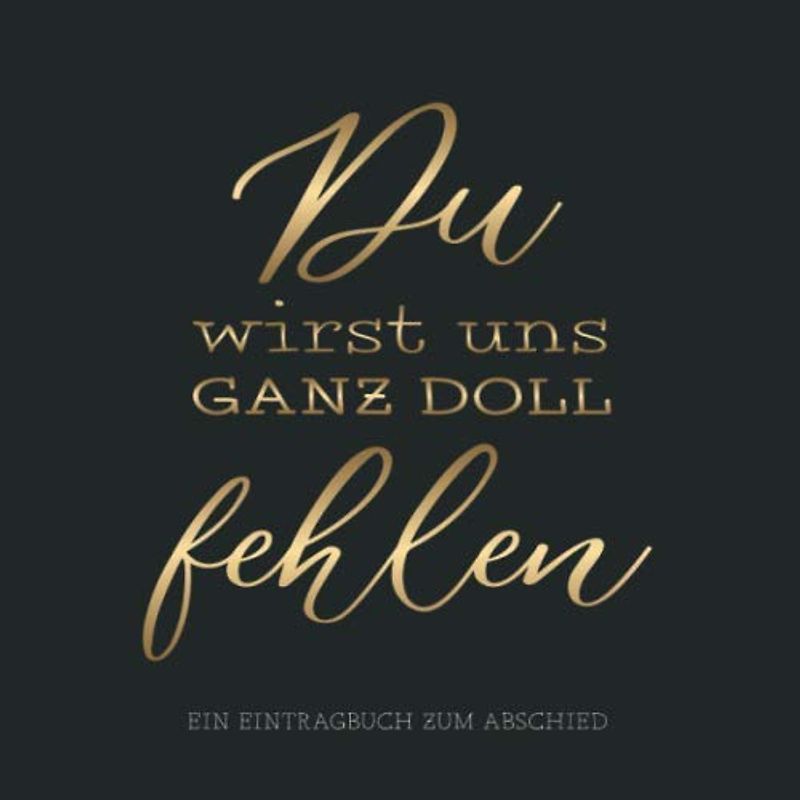 Du Wirst Uns Ganz Doll Fehlen: Ein Eintragbuch zum Abschied · Zum Hineinschreiben und Einkleben · Geschenkidee für Kollegen, Freunde und Verwandte · Weltreise, Auslandsjahr, Rente