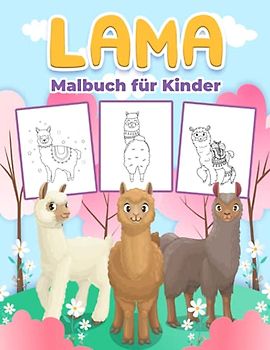 Lama Malbuch für Kinder: Wunderbare Lama-Aktivitätsbuch für Jungen, Mädchen und Kinder. Große Llama Geschenke für Kinder und Kleinkinder