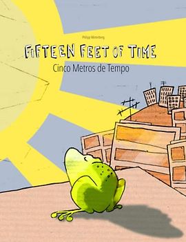 Fifteen Feet of Time/Cinco Metros de Tempo: Bilingual English-Portuguese (Brazil) Picture Book (Dual Language/Parallel Text) (Bilingual Books (English-Portuguese (Brazil)) by Philipp Winterberg)
