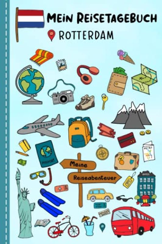 Reisetagebuch für Kinder Rotterdam: Niederlande Urlaubstagebuch zum Ausfüllen,Eintragen,Malen,Einkleben für Ferien & Urlaub A5, Aktivitätsbuch & ... Kinder Buch für Reise & unterwegs