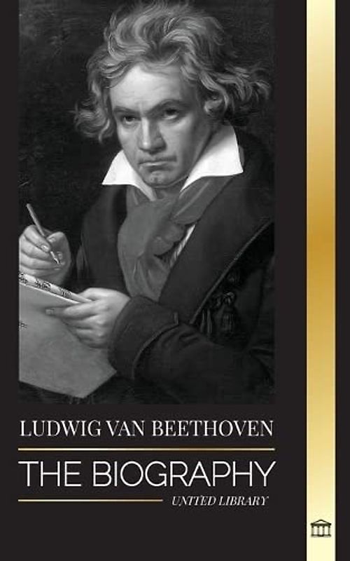Ludwig van Beethoven: The Biography of a Genius Composor and his Famous Moonlight Sonata Revealed (Influential)