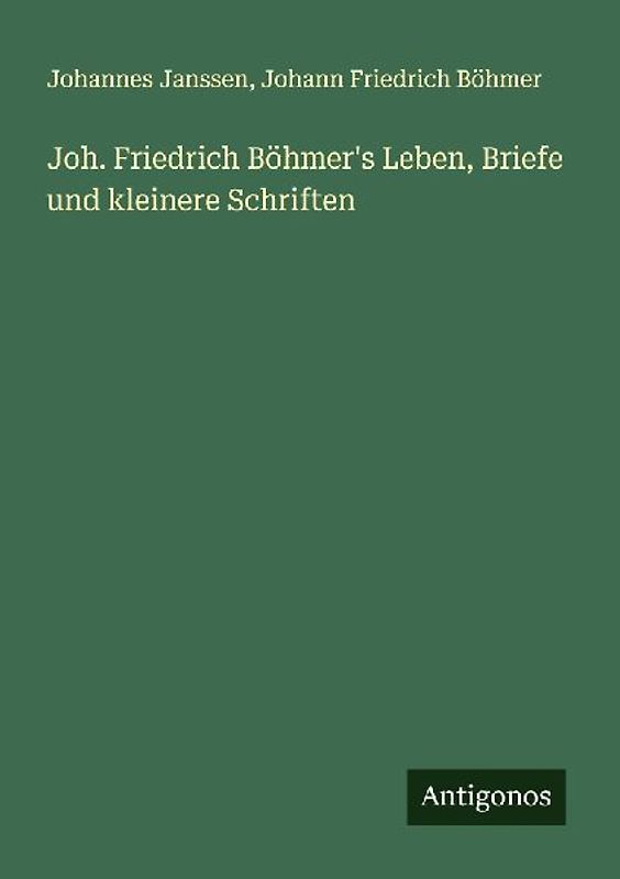 Joh. Friedrich Böhmer's Leben, Briefe und kleinere Schriften