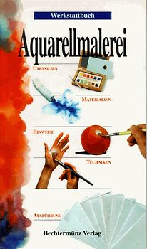 Werkstattbuch - Aquarellmalerei