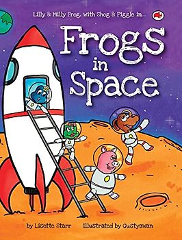 Frogs in Space: Lilly and Milly Frog with Shog and Piggle