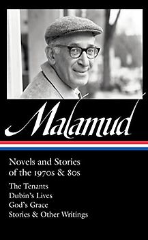 Bernard Malamud: Novels and Stories of the 1970s & 80s (LOA #367): The Tenants / Dubin's Lives / God's Grace / Stories & Other Writings (Library of America)