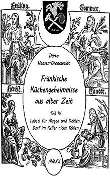 Fränkische Küchengeheimnisse aus alter Zeit: Teil 4: Labsal für Magen und Kehlen, darf im Keller nicht fehlen