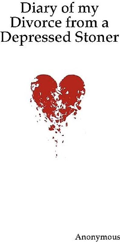 Diary of my Divorce from a Depressed Stoner