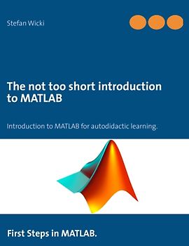 The not too short introduction to MATLAB