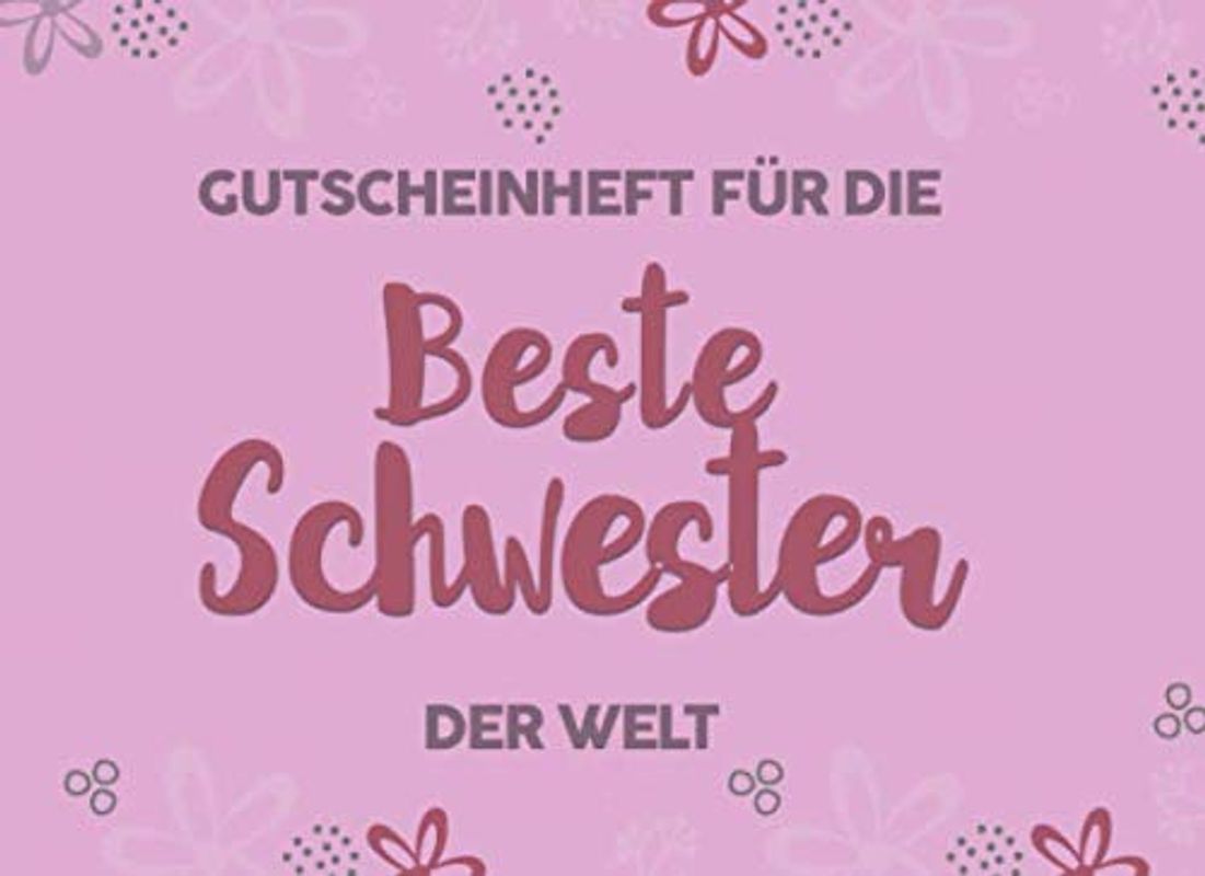 Gutscheinheft Beste Schwester: Personalisiertes Gutscheinbuch Schwester - 50 Gutscheinen zum einlösen: 25 vorgefertigt + 25 zum selber Ausfüllen und ... oder Geschenkidee zum Geburtstag, Weihnachten