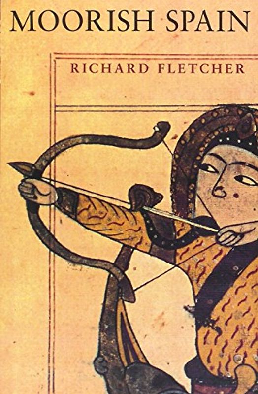 Moorish Spain - Richard Fletcher