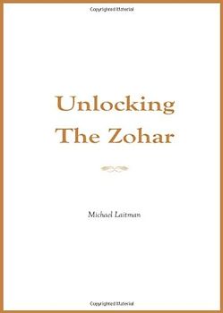 Unlocking the Zohar - Laitman, Michael