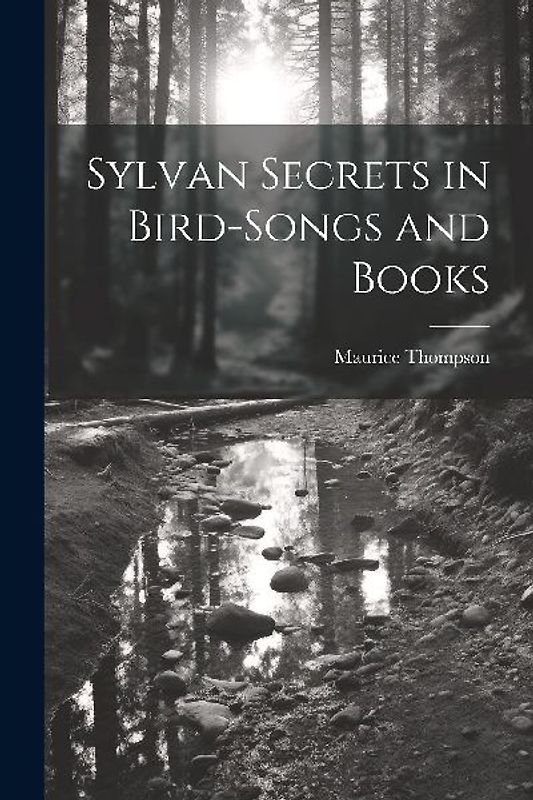 Sylvan Secrets in Bird-Songs and Books