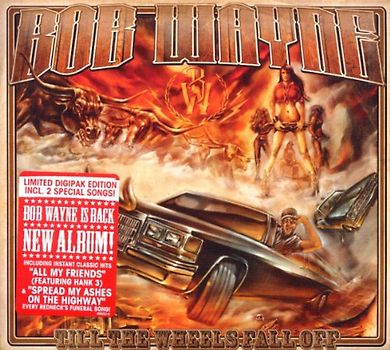Bob Wayne - Till the Wheels Fall Off (Ltd. Edition)