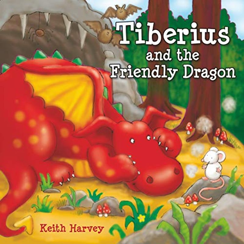 Tiberius and the Friendly Dragon: Charming Stories, Exciting Escapades (Tiberius Tales)