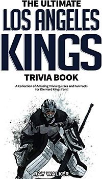 The Ultimate Los Angeles Kings Trivia Book