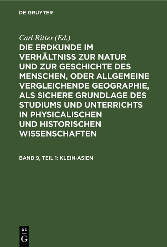 Die Erdkunde im Verhältniß zur Natur und zur Geschichte des Menschen,... / Klein-Asien