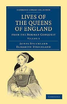 Lives of the Queens of England from the Norman Conquest - Volume 3