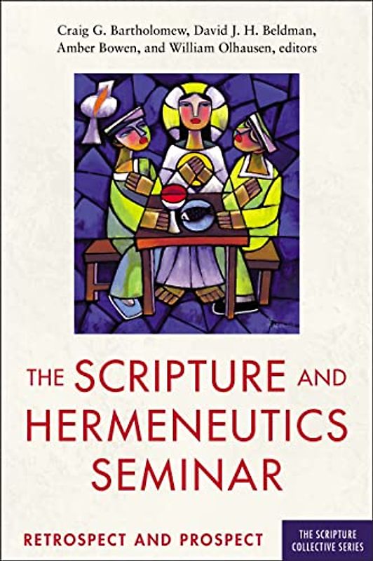 The Scripture and Hermeneutics Seminar, 25th Anniversary: Retrospect and Prospect (The Scripture Collective Series)
