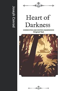 Heart of Darkness: Corrected and Edited Unabridged Original Text