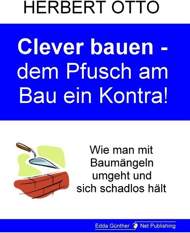 Clever bauen - dem Pfusch am Bau ein Kontra