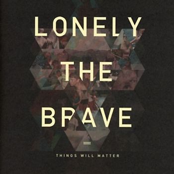 Lonely The Brave - Things Will Matter