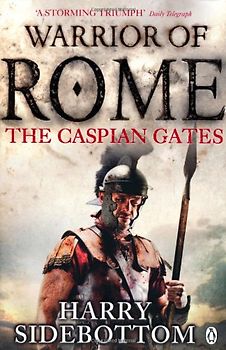 Warrior of Rome: The Caspian Gates - Harry Sidebottom