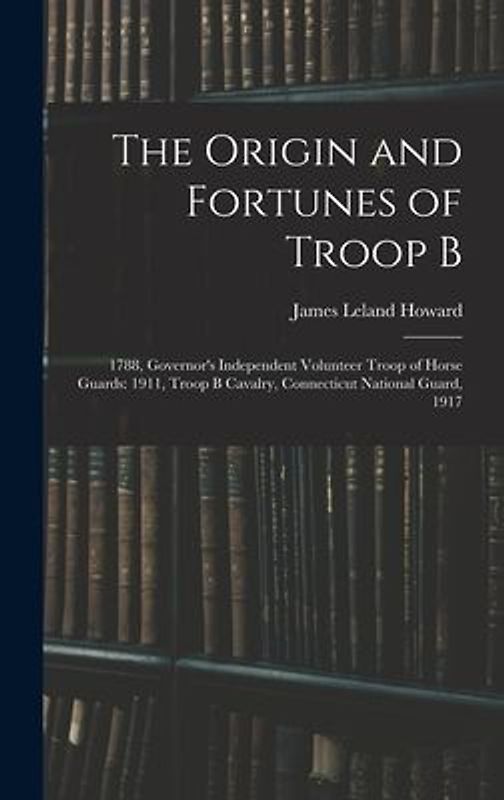 The Origin and Fortunes of Troop B