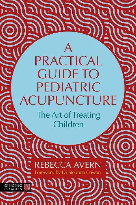 A Practical Guide to Pediatric Acupuncture