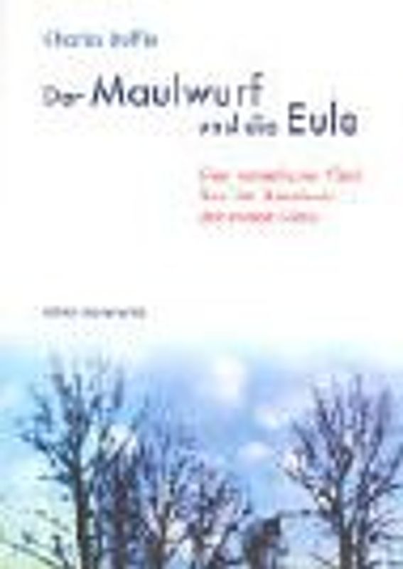 Der Maulwurf und die Eule. Eine romantische Fabel über das Abenteuer der reinen Liebe