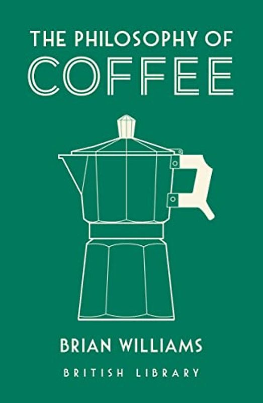 The Philosophy of Coffee (Philosophies)