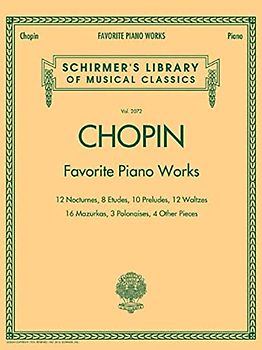 Favourite Piano Works: Noten, Sammelband für Klavier: Favorite Piano Works, 12 Nocturnes, 8 Etudes, 10 Preludes, 12 Waltzes, 16 Mazurkas, 3 ... Library of Musical Classics, 2072)
