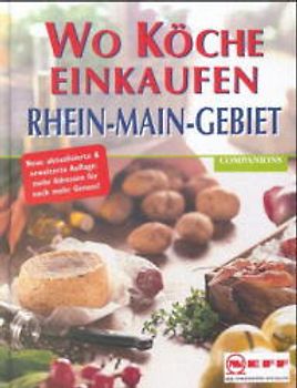 Wo Köche einkaufen - Rhein-Main-Gebiet. 200 Profi-Tipps für Hobbyköche