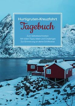 Hurtigruten Kreuzfahrt Tagebuch - Zum Selbstbeschreiben - Mit tollen Tipps, Ideen und Challenges - Zur Erinnerung an deine Schiffsreise