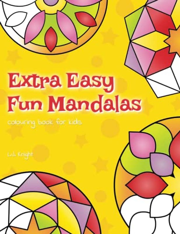 Extra Easy Fun Mandalas Colouring Book For Kids: 40 Very Simple Mandala Designs For Young Children (Ljk Colouring Books, Band 11)
