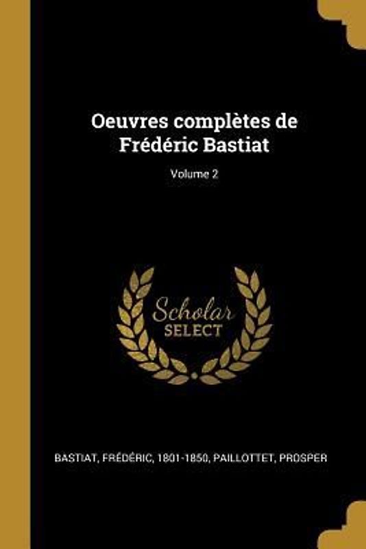 Oeuvres complètes de Frédéric Bastiat; Volume 2