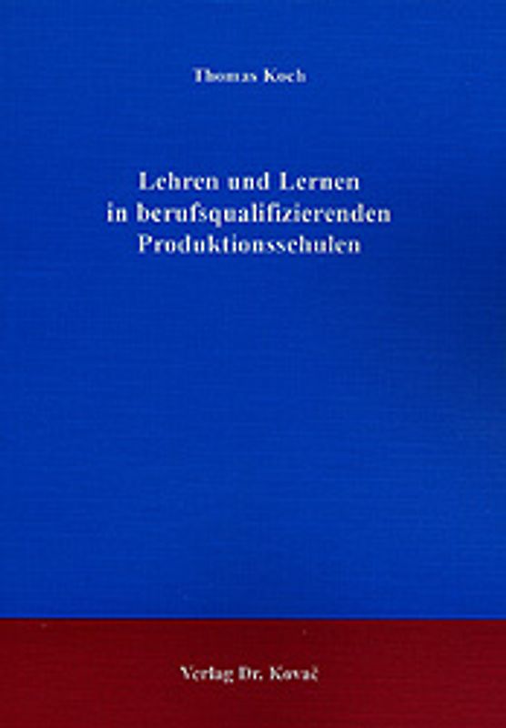 Lehren und Lernen in berufsqualifizierenden Produktionsschulen