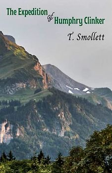 The Expedition of Humphry Clinker: Classic Epistolary Novel (Annotated)