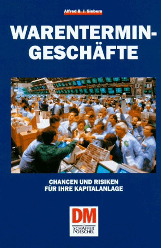 Warentermingeschäfte. Chancen und Risiken für Ihre Kapitalanlage