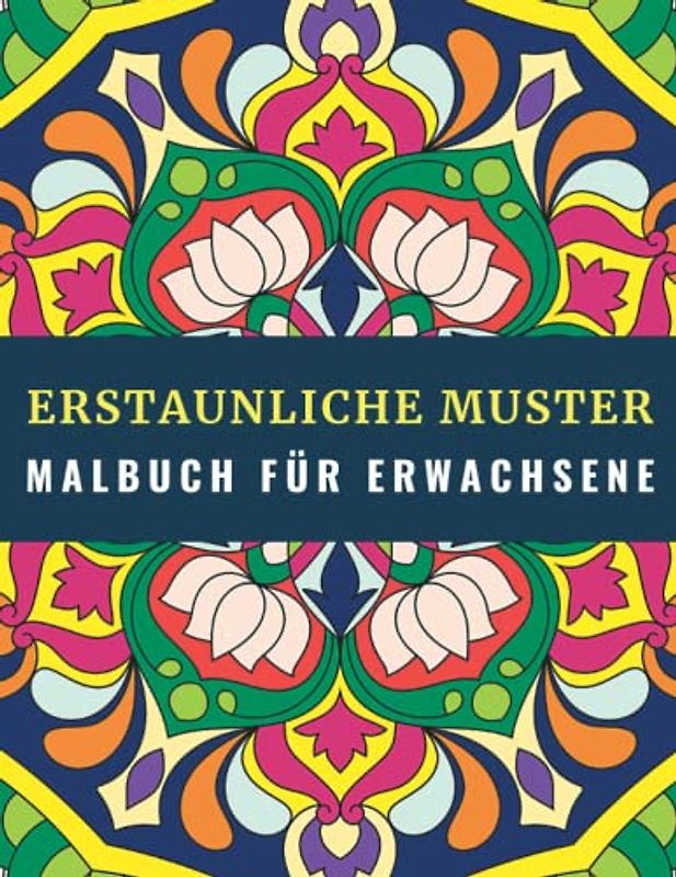 Erstaunliche Muster: Entspannendes Malbuch für Erwachsene mit handgezeichneten Mustern im Mandala-Stil