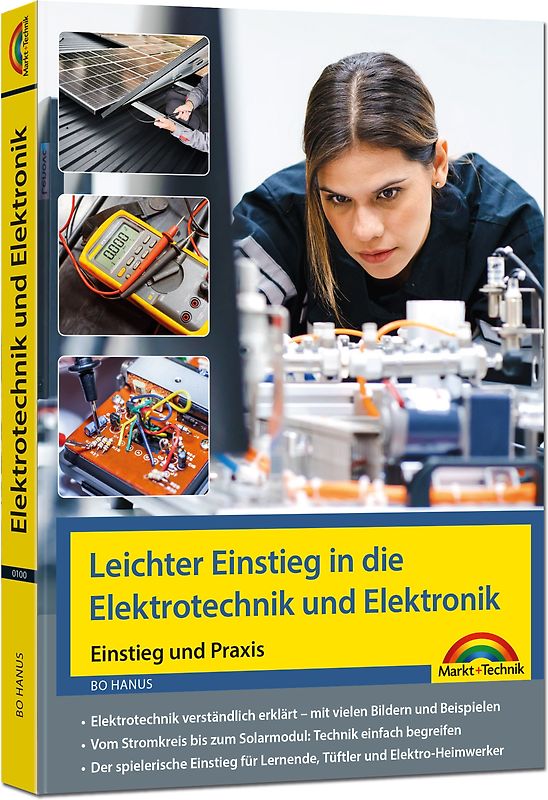 Elektrotechnik und Elektronik - Einstieg und Praxis mit vielen praktischen Beispielen.