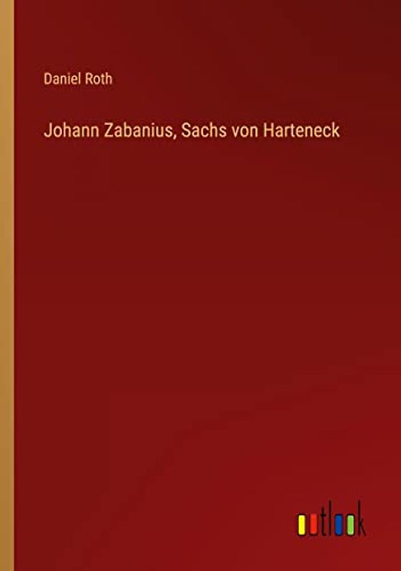 Johann Zabanius, Sachs von Harteneck