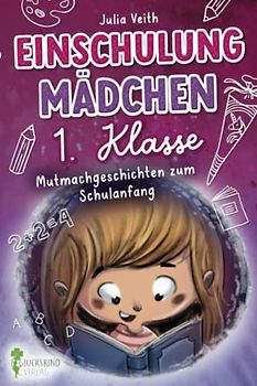 Einschulung Mädchen 1. Klasse: Mutmachgeschichten zum Schulanfang inkl. Mutmach-Bilder zum Ausdrucken