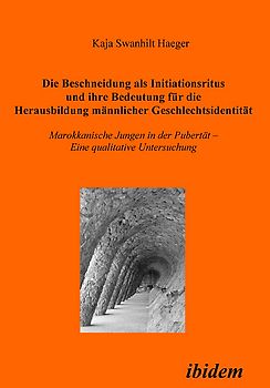 Die Beschneidung als Initiationsritus und ihre Bedeutung für die Herausbildung männlicher Geschlechtsidentität