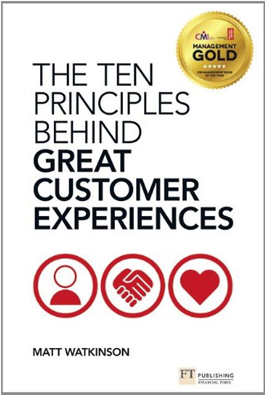 The Ten Principles Behind Great Customer Experiences (Financial Times) - Watkinson, Matthew