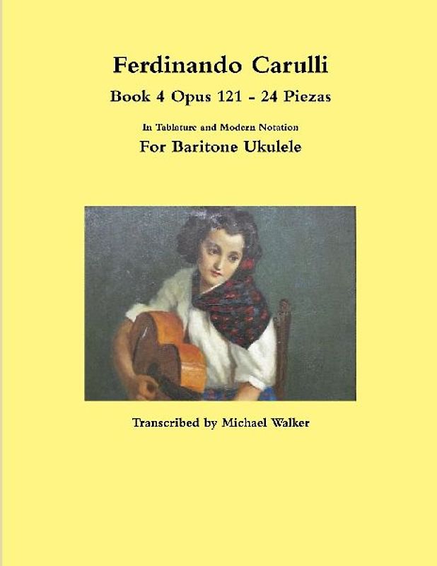 Ferdinando Carulli Book 4 Opus 121 - 24 Piezas  In Tablature and Modern Notation  For Baritone Ukulele