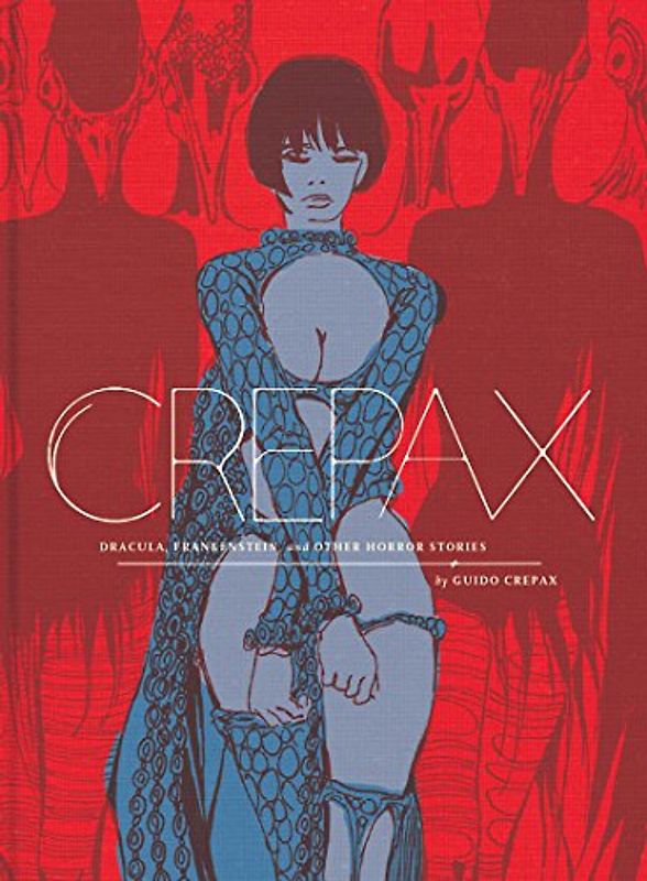 Crepax: Dracula, Frankenstein, and Other Horror Stories - Crepax, Guido