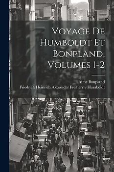 Voyage De Humboldt Et Bonpland, Volumes 1-2
